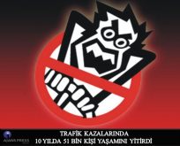 TRAFİK KAZALARINDA 10 YILDA 51 BİN KİŞİ YAŞAMINI YİTİRDİ