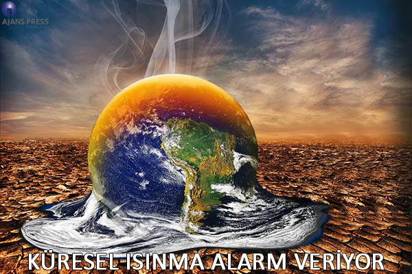 KÜRESEL ISINMA ALARM VERİYOR