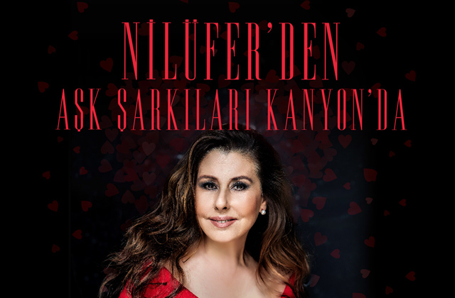NİLÜFER’DEN AŞK ŞARKILARI KANYON’DA!